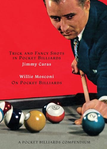 A Pocket Billiards Compendium: Trick and Fancy Shots in Pocket Billiards / Mosconi on Pocket Billiards von Coachwhip Publications